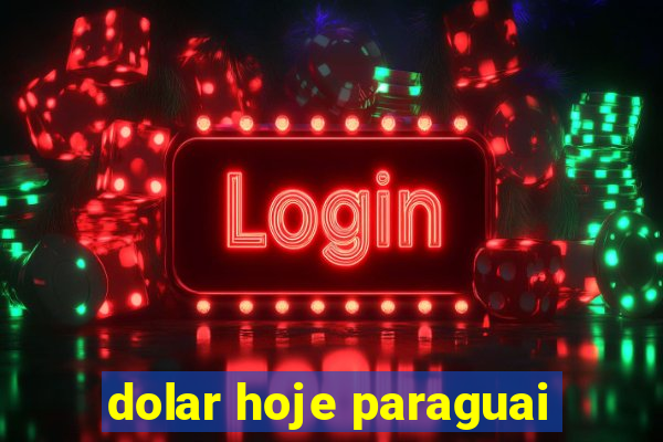 dolar hoje paraguai